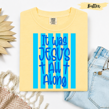 It Was Jesus All Along Graphic Tee
