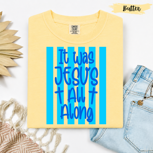 It Was Jesus All Along Graphic Tee